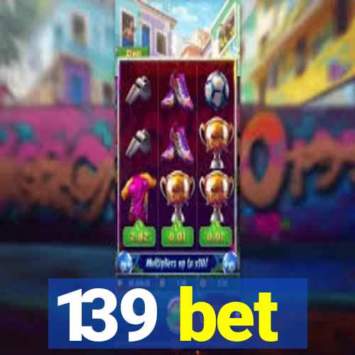 139 bet